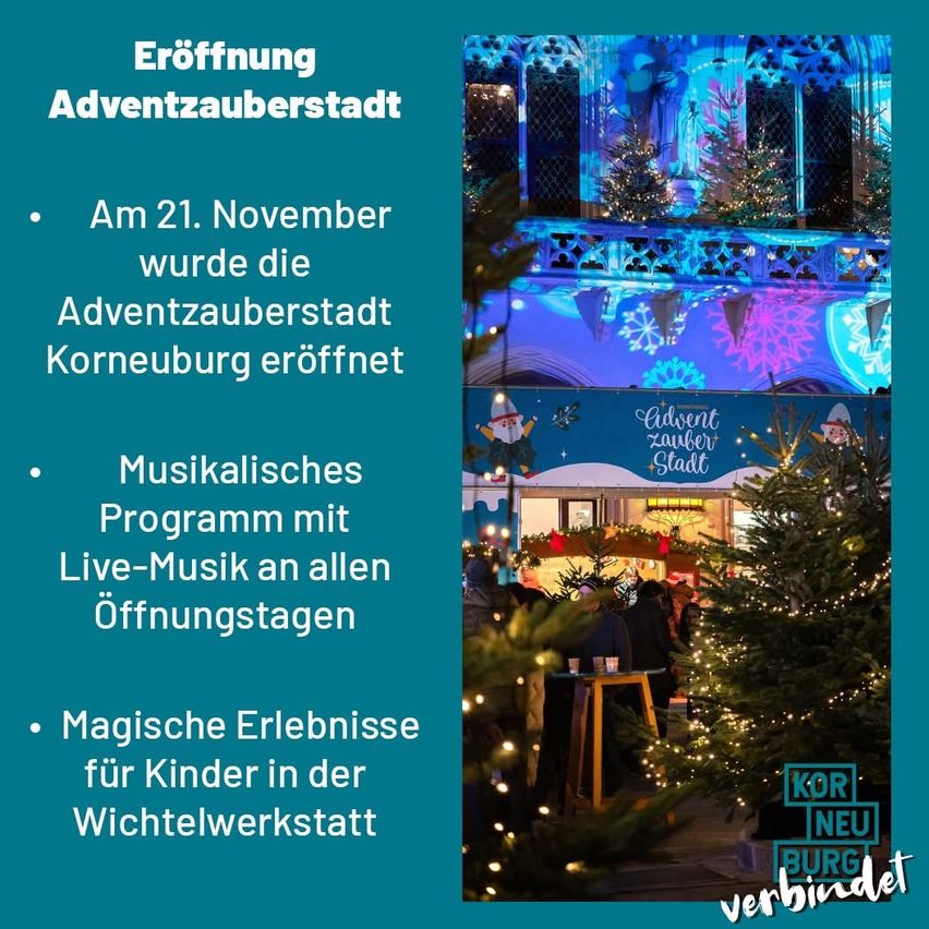 Ein Poster kündigt die Eröffnung von Adventzauberstadt in Korneuburg am 21. November an. Es bietet ein musikalisches Programm mit Live-Musik und magischen Erlebnissen für Kinder. Das Bild zeigt einen geschmückten Weihnachtsbaum und ein festlich beleuchtetes Gebäude.