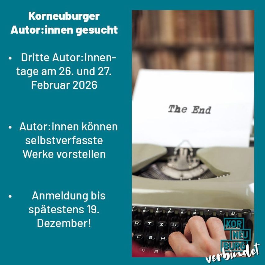 Eine Werbung für das Korneuburger Autor:innen-Event, mit einer Schreibmaschine und einer Hand, die darauf tippt. Das Event findet am 26. und 27. Februar 2026 statt. Autor:innen können ihre selbstverfassten Werke vorstellen. Die Anmeldung ist bis zum 19. Dezember offen.