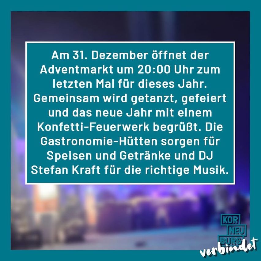 Der Adventmarkt öffnet am 31. Dezember um 20:00 Uhr zum letzten Mal in diesem Jahr. Gemeinsam wird getanzt, gefeiert und das neue Jahr mit einem Konfetti-Feuerwerk begrüßt. Die Gastronomie-Hütten sorgen für Speisen und Getränke und DJ Stefan Kraft für die richtige Musik.