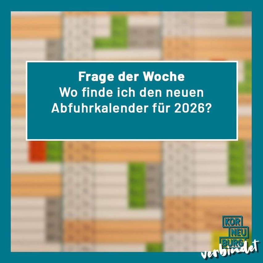Das Bild zeigt einen blauen Hintergrund mit einem Raster aus verschieden farbigen Quadraten. In der Mitte befindet sich ein weißer Kasten mit fetter, weißer Schrift, die fragt: 'Frage der Woche: Wo finde ich den neuen Abfuhrkalender für 2026?' Unten im Bild befinden sich Logos und Text, der 'KOR NEU BURG verbunden' lautet.