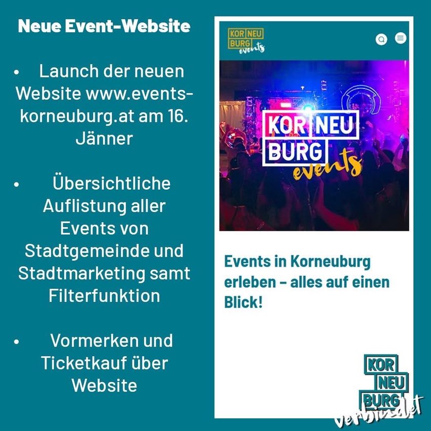 Eine Werbung für die neue Event-Website www.events-korneuburg.at. Der Start ist am 16. Januar. Sie enthält eine vollständige Liste aller Veranstaltungen der Stadtgemeinde und Stadtmarketing mit Filterfunktion. Es ermöglicht auch die Voranmeldung und den Ticketkauf über die Website.