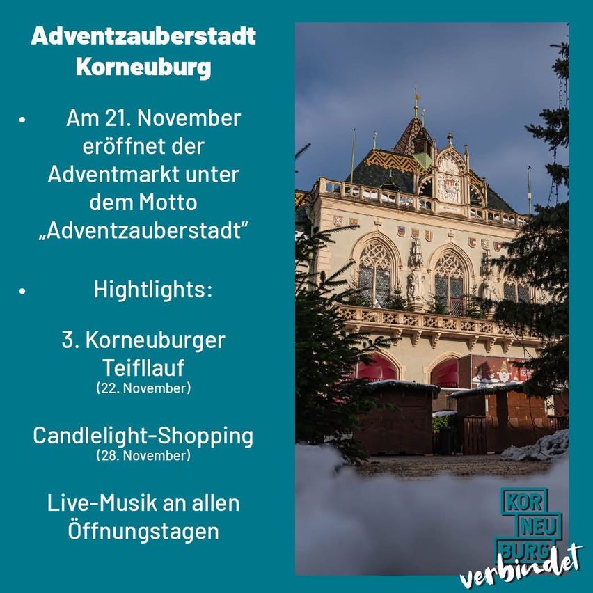 Ein Bild einer Werbung für Adventzauberstadt in Korneuburg, mit einem Bild eines historischen Gebäudes und Bäumen. Der Text enthält Details zur Eröffnung des Adventmarktes am 21. November unter dem Motto 'Adventzauberstadt'. Höhepunkte sind der Korneburger Teifllauf am 22. November und das Candlelight Shopping am 28. November, mit Live-Musik an allen Öffnungstagen.