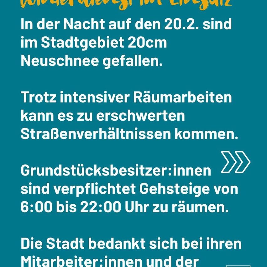A poster in German informs that 20cm of new snow fell in the city area on the night of February 20th. Despite intensive clearing efforts, difficult road conditions may occur. Property owners are required to clear sidewalks from 6:00 AM to 10:00 PM. The city thanks its employees and the public.