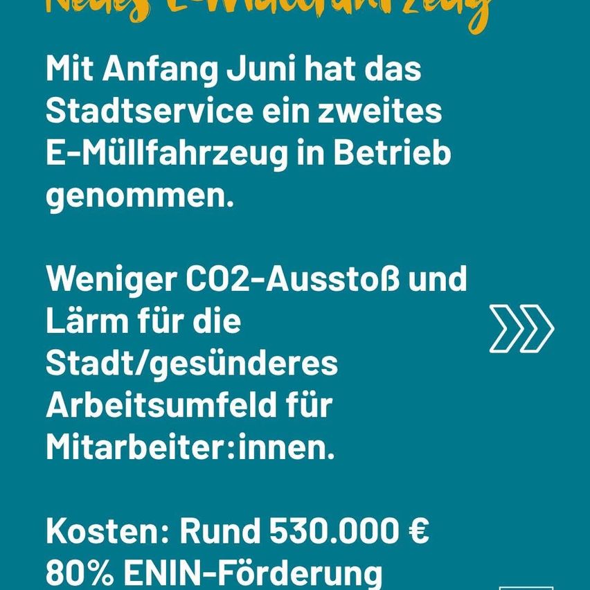 Neuer E-Mülltrecker in Betrieb. Seit Juni hat der Stadtdienst einen zweiten E-Mülltrecker in Betrieb. Weniger CO2-Ausstoß und Lärm für die Stadt/gesünderes Arbeitsumfeld für Mitarbeiter. Kosten: Rund 530.000 €, 80% ENIN-Förderung.