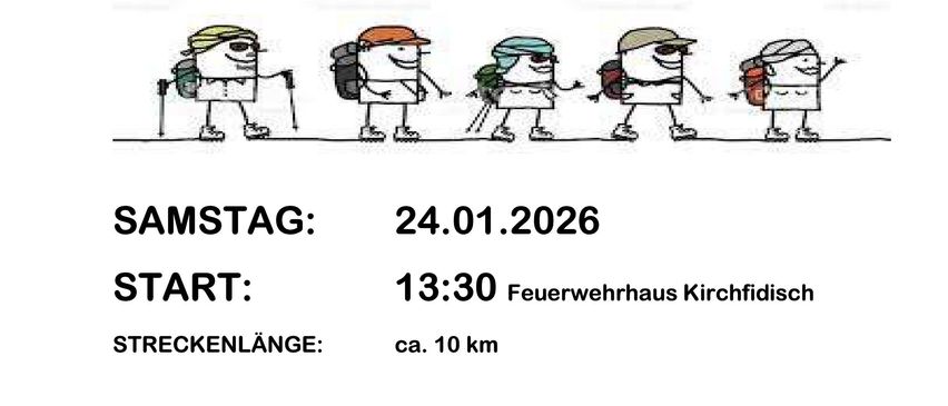 Einladung zur traditionellen Wanderung. Datum: 24.01.2026, Start: 13:30 am Kirchfidisich Feuerwehrhaus. Strecke: ca. 10 km. Raststationen entlang der Strecke. Gemütlicher Ausklang im Feuerwehrhaus. Der Reinerlös dieser Veranstaltung wird für den Ankauf von Feuerwehrausrüstung verwendet.