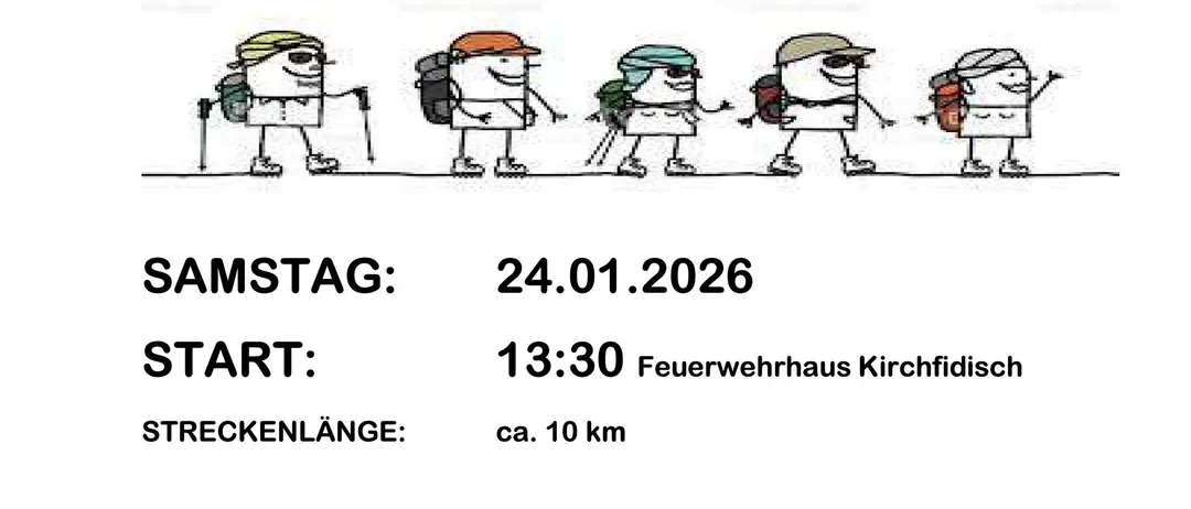 Einladung zur traditionellen Wanderung. Datum: 24.01.2026, Start: 13:30 am Kirchfidisich Feuerwehrhaus. Strecke: ca. 10 km. Raststationen entlang der Strecke. Gemütlicher Ausklang im Feuerwehrhaus. Der Reinerlös dieser Veranstaltung wird für den Ankauf von Feuerwehrausrüstung verwendet.