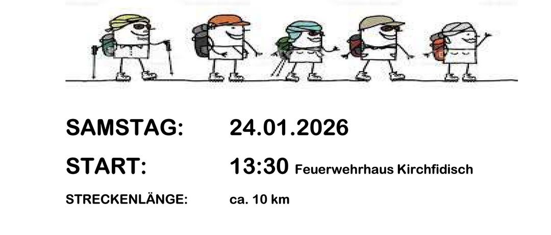 Einladung zur traditionellen Wanderung. Datum: 24.01.2026, Start: 13:30 am Kirchfidisich Feuerwehrhaus. Strecke: ca. 10 km. Raststationen entlang der Strecke. Gemütlicher Ausklang im Feuerwehrhaus. Der Reinerlös dieser Veranstaltung wird für den Ankauf von Feuerwehrausrüstung verwendet.