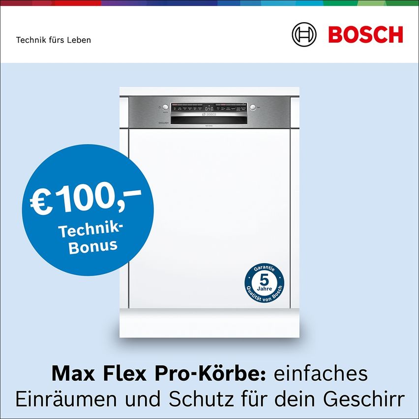 Bosch dishwasher ad, blue circle with €100 Technik Bonus, Max Flex Pro-Korbe feature, 5-year warranty.