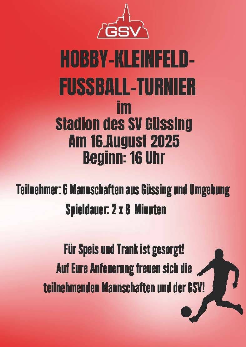 Ein Plakat kündigt ein Kleinfeld-Fußballturnier im Stadion des SV Güssing am 16. August 2025 an, Beginn um 16 Uhr. Sechs Mannschaften aus Güssing und Umgebung nehmen teil. Die Spiele dauern jeweils 8 Minuten. Für Essen und Trinken ist gesorgt! Die teilnehmenden Mannschaften und der GSV freuen sich auf Ihre Anwesenheit.