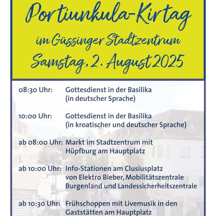 Portinkula-Kirttag im Gussinger Stadtzentrum. Samstag, 2. August 2025. Gottesdienste um 8:30 und 10:00. Markt und Info-Stationen ab 8:00 und 10:00. Livemusik ab 10:30.