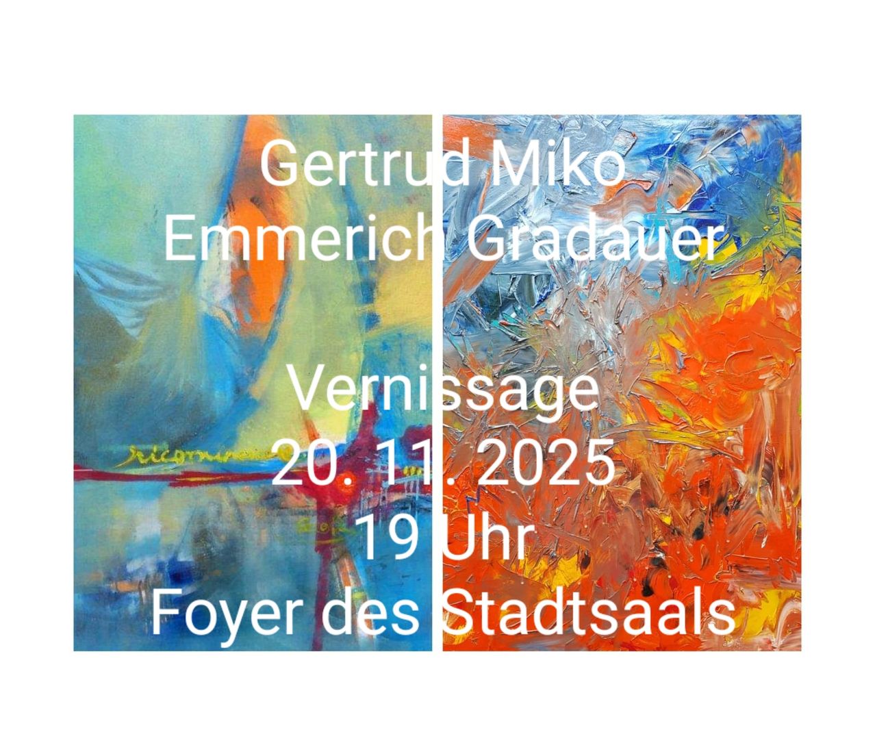 An artistic image split into two sections. On the left, it says 'Gertrud Miko Emmerich' and 'Vernissage 20.11.2025 19 Uhr Foyer des Stadtsaals'. On the right, it says 'Gradauer'. The background is colorful.