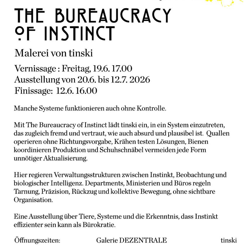 Die Ausstellung 'The Bureaucracy of Instinct' von tinski untersucht Systeme, die ohne Kontrolle funktionieren. Sie führt in ein System ein, das sowohl fremd als auch vertraut ist, wie absurd und plausibel. Die Ausstellung ist vom 20. Juni bis 12. Juli 2026 geöffnet.