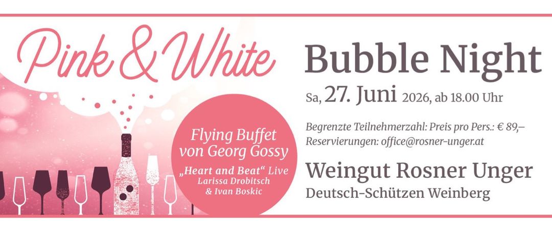 Plakat für Pink & White Bubble Night mit einer Weinflasche und Gläsern. Datum: 27. Juni 2026, 18:00. Ort: Weingut Rosner Unger, Deutsch-Schützen Weinberg.