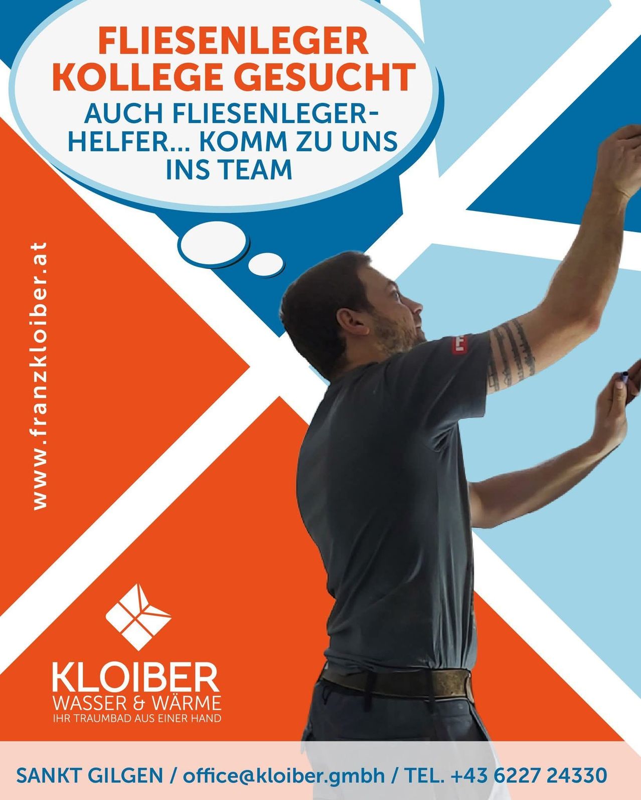 An advertisement poster shows a man reaching up, wearing a gray shirt and a belt, with a tattoo on his arm. The poster includes a website address, www.franzkloiber.at, and the text 'KLOIBER Wasser & Warme Ihr Traumbad aus einer Hand.' in the bottom left. The upper part has a speech bubble with the text 'Auch Fliesenleger-Helfer... Komm zu uns ins Team.' in white on a blue background.