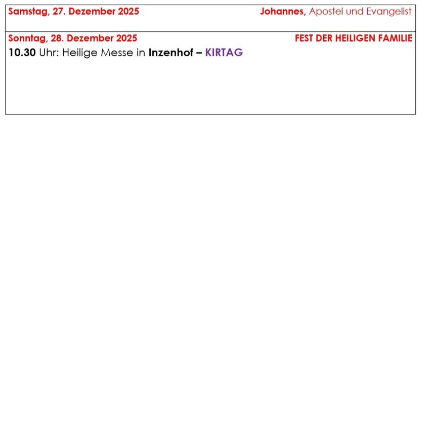 Das Bild zeigt einen Kalender mit zwei Einträgen für Dezember 2025. Der erste Eintrag ist für Samstag, den 27. Dezember, gewidmet Johannes, dem Apostel und Evangelisten. Der zweite Eintrag ist für Sonntag, den 28. Dezember, und markiert das Fest der Heiligen Familie. Das Sonntagsereignis ist eine Heilige Messe um 10:30 Uhr in Inzenhof, gekennzeichnet als KIRTAG.