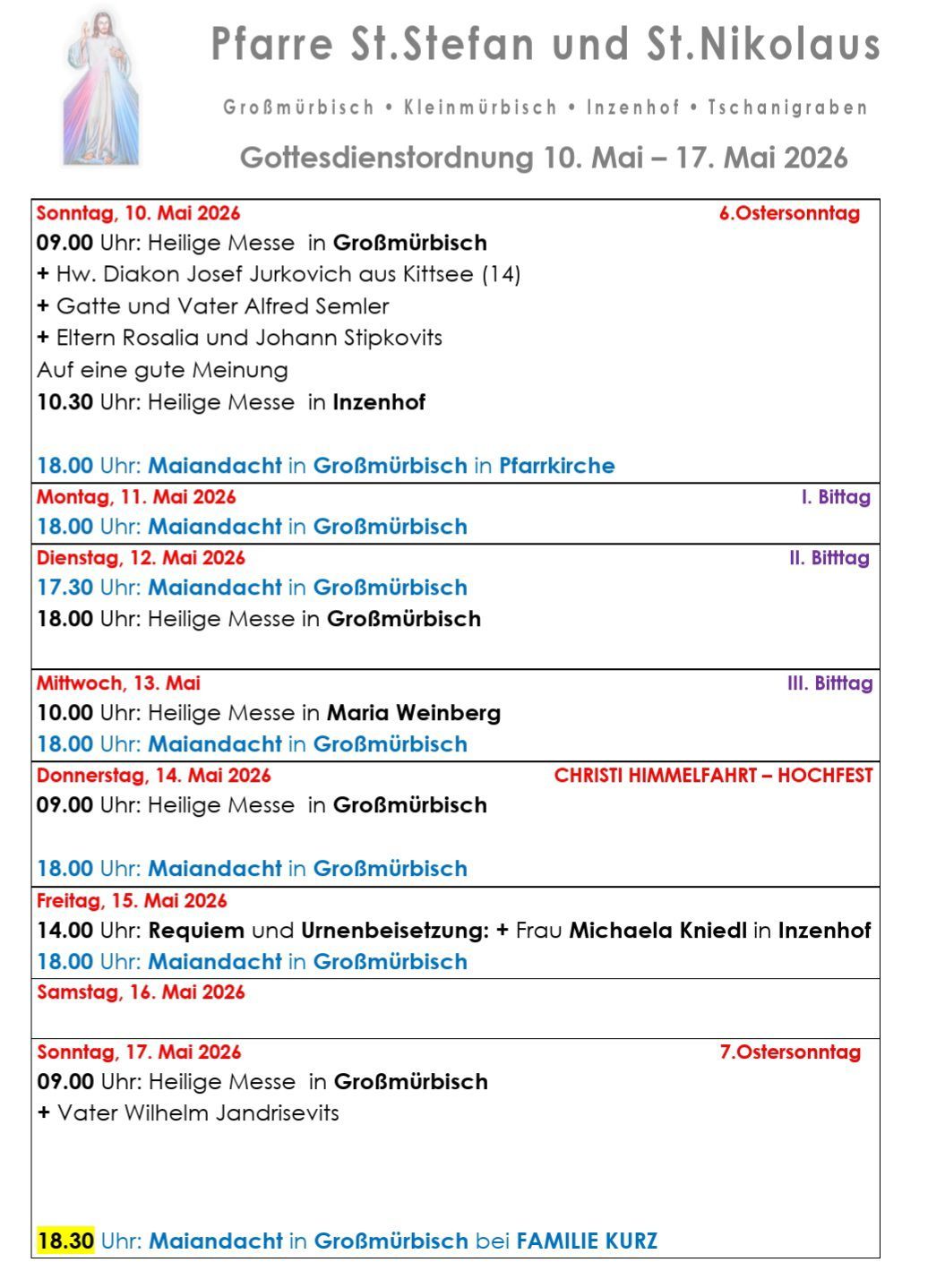 Sonntag, 10. Mai 2026, 09:00 Uhr: Heilige Messe in Großmürbisch. Diakon Josef Jurkovic aus Kittsee. Eltern Rosalia und Johann Stipkovits. Sonntag, 17. Mai 2026, 09:00 Uhr: Heilige Messe in Großmürbisch.