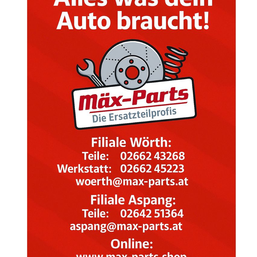 Max-Parts-Werbeanzeige mit Schraubenschlüssel und Bremsscheibenlogo. Zwei Filialen aufgelistet: Worth mit Telefonnummer 02662 43268 und E-Mail woerth@max-parts.at, Aspang mit Telefonnummer 02642 51364 und E-Mail aspang@max-parts.at. Online-Shop unter www.max-parts.shop.