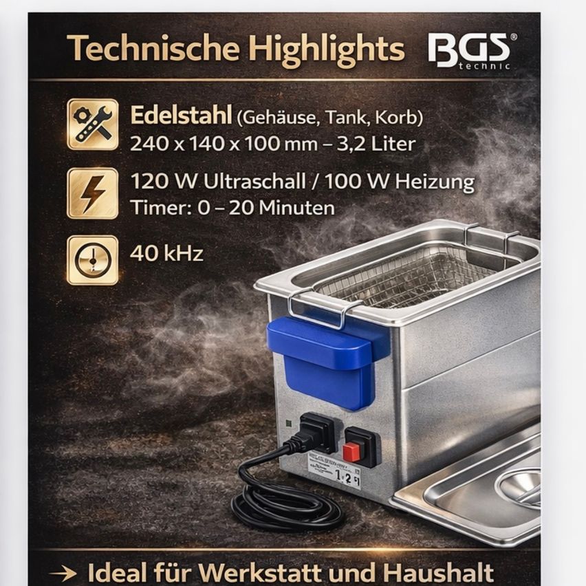 Eine Werbung für einen BGs-Ultraschallreiniger. Er hat ein Edelstahlgehäuse, einen 3,2-Liter-Tank und arbeitet mit 120 W Ultraschall und 100 W Heizleistung. Er hat einen Timer von 0-20 Minuten und eine Frequenz von 40 kHz. Ideal für Werkstatt und Haushalt.