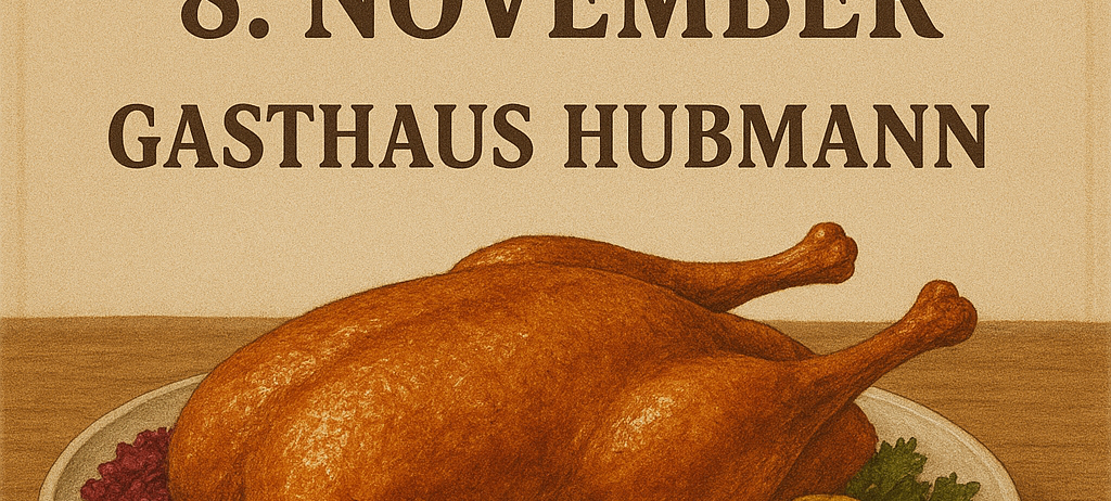 Eine Illustration eines gebratenen Truthahns mit Kartoffeln und Rotkohl auf einem Teller mit einer Soßenschüssel. Der Text lautet: Gans 8. November Gasthaus Hubmann.
