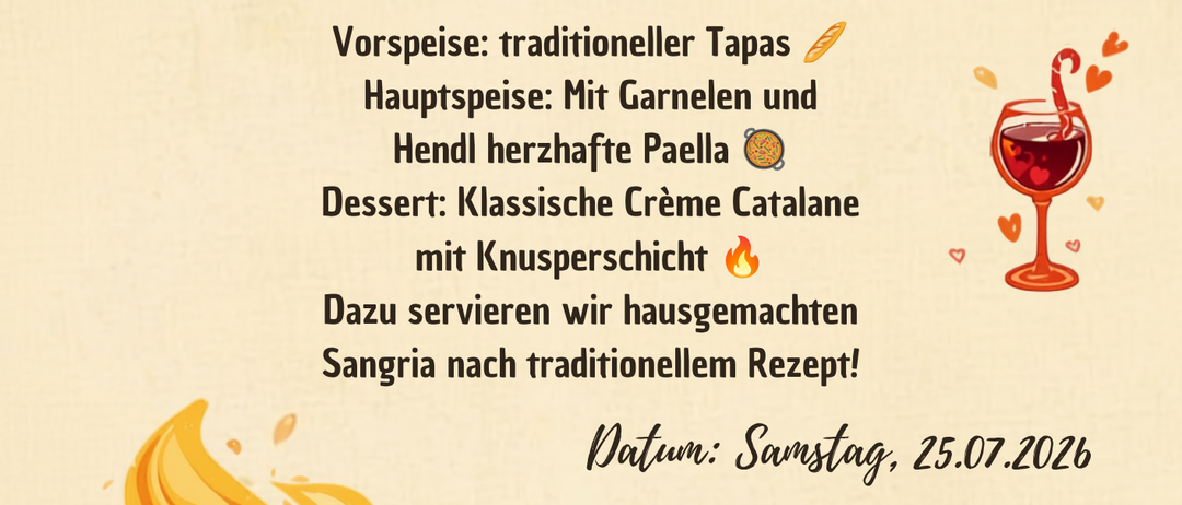 Im Gasthaus Hubmann gibt es ein 3-Gänge-Menü. Beginnen Sie mit traditionellen Tapas, gefolgt von einem Hauptgang mit Garnelen und Fenchel Paella, und beenden Sie mit klassischer Crème Catalane mit Knusperschicht. Es wird Sangria serviert. Datum: Samstag, 25.07.2026, um 12:00 Uhr. Ort: Im Gasthaus Hubmann. Reservierung erforderlich.