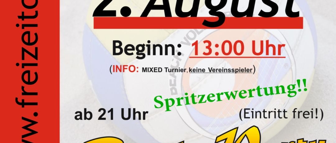 Plakat für ein Beachvolleyball-Turnier. Datum: 2. August. Beginn: 13:00 Uhr. Gemischte Teams, keine Vereinsspieler. Freier Eintritt ab 21 Uhr. Anmeldung: 0664/882 49 595, 0664/391 13 39. E-Mail: freizeitclub-bw@gmx.at.