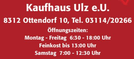 A red sign displays the name 'Kaufhaus Ulz e.U.', address '8312 Ottendorf 10', and phone number '03114/20266'. It lists opening hours: Monday to Friday from 6:30 to 18:00, Saturday until 12:30, and closed on Sunday.
