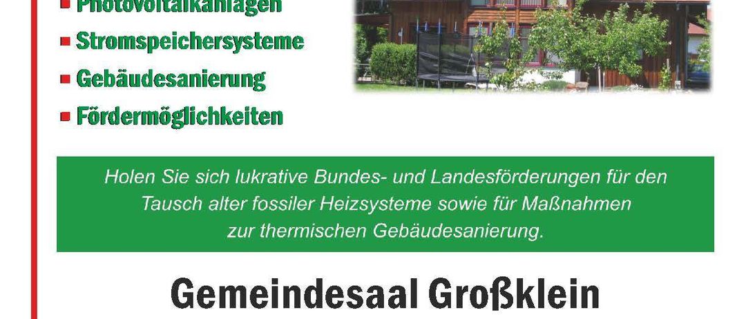 Informationsabend über Biomasse-Heizsysteme, Wärmepumpensysteme, Solarthermieanlagen, Photovoltaikanlagen und Gebäudesanierung. Erfahren Sie über Bundes- und Landesförderungen für den Austausch alter Heizsysteme und für Maßnahmen zur thermischen Gebäudesanierung. Veranstaltet von Gemeindesaal Großklein am 2. März 2026 um 18:30 Uhr.