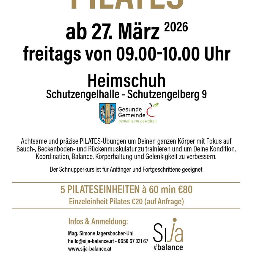 Plakat zur Anzeige von Pilates-Kursen ab dem 27. März 2026. Die Kurse finden freitags von 09:00-10:00 Uhr statt. Ort: Heimschuh Schutzengelhalle, Schutzengelberg 9. Der Fokus liegt auf Bauch-, Beckenboden- und Rückenmuskulatur. Geeignet für Anfänger und Fortgeschrittene. Fünf Sitzungen für 60 Minuten kosten 80 Euro; Einzelsitzung 20 Euro. Kontakt: Simone Jagersbacher-Uhl.