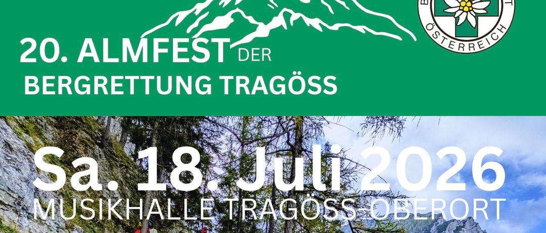 Plakat für das 20. Almfest der Bergrettung Tragoess. Veranstaltung am 18. Juli 2026 in der Musikhalle Tragoess Oberort. Aktivitäten umfassen Klettern, Seilspiele und Schatzsuchen. Musik von Trachtenkaeppel Tragoess. Geführt von Fredi Stockreiter. Tickets: €5 Vorverkauf, €8 Abendkasse.