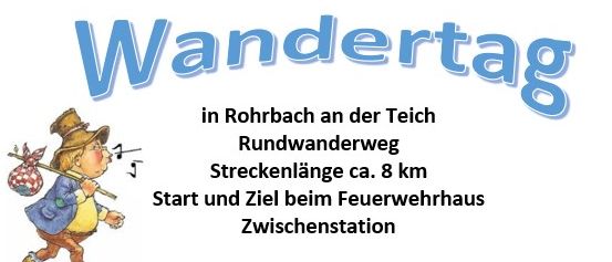 Einladung zum Wandertag in Rohrbach an der Teich. Der Rundwanderweg ist etwa 8 km lang und beginnt und endet am Feuerwehrhaus. Die Veranstaltung ist am Donnerstag, 01. Mai 2025, um 9:30 Uhr. Es wird Verpflegung geben.