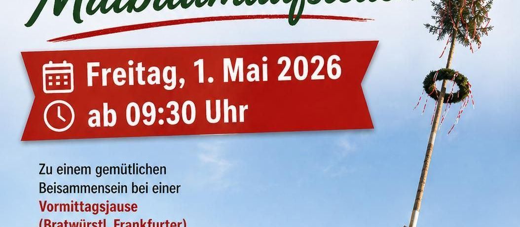 Ein Plakat lädt zur Maibaumaufstellung am Freitag, 1. Mai 2026, ab 09:30 Uhr ein. Die Gemeinschaft trifft sich zu einem Vormittagsfrühstück mit Bratwurst und Frankfurter. Alle Bewohner sind herzlich willkommen.