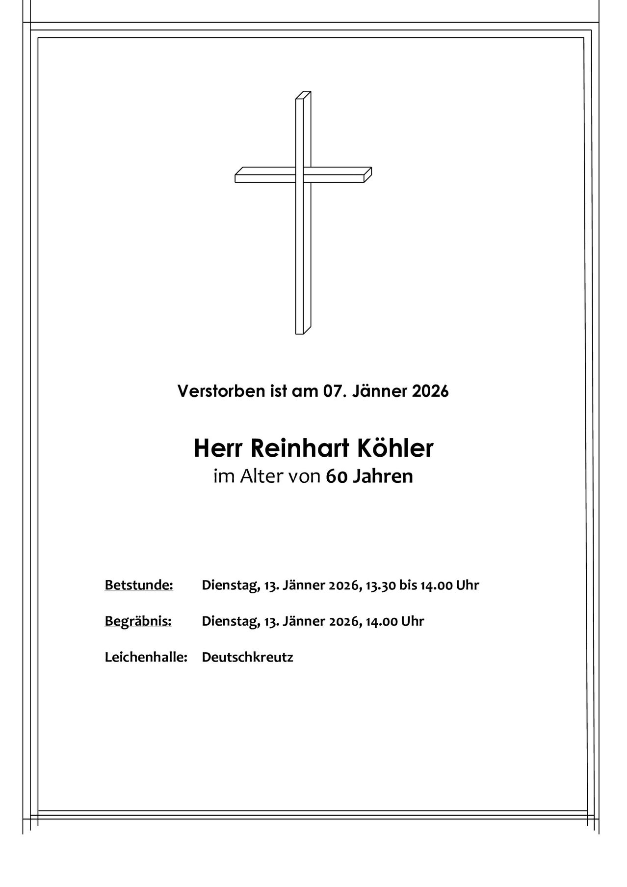 Eine Gedenkkarte verkündet den Tod von Herr Reinhardt Kohler am 7. Januar 2026 im Alter von 60 Jahren. Der Besuch ist am 13. Januar 2026 von 13:30 bis 14:00 Uhr. Die Beerdigung ist am selben Tag um 14:00 Uhr. Der Ort ist Deutschkreuz.