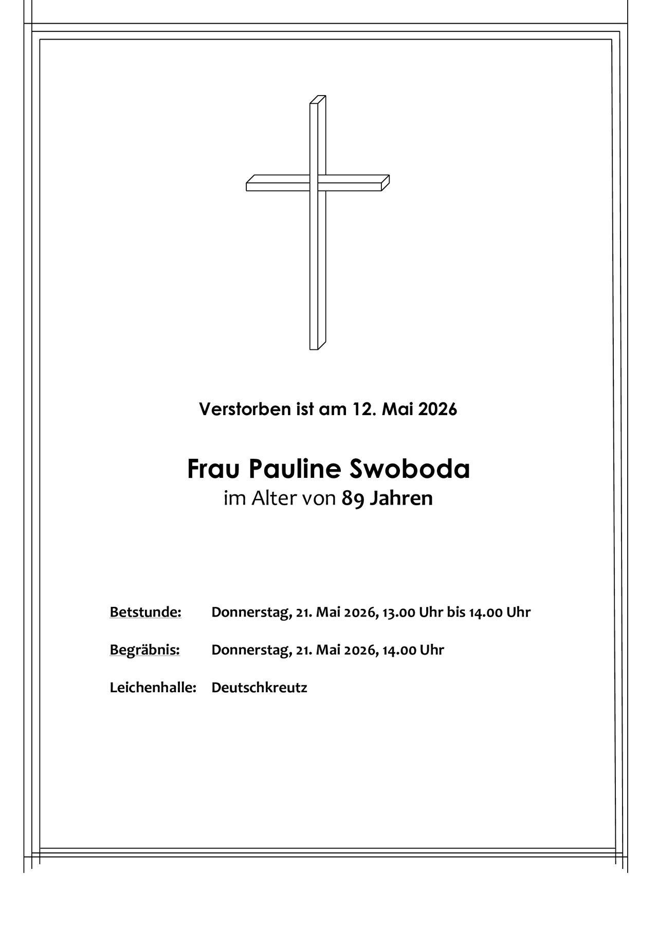 The death announcement of Frau Pauline Swoboda, aged 89, occurred on May 12, 2026. Visitation is on May 21, 2026, from 1:00 PM to 2:00 PM, followed by the funeral service at 2:00 PM, both at Deutschkreuz.