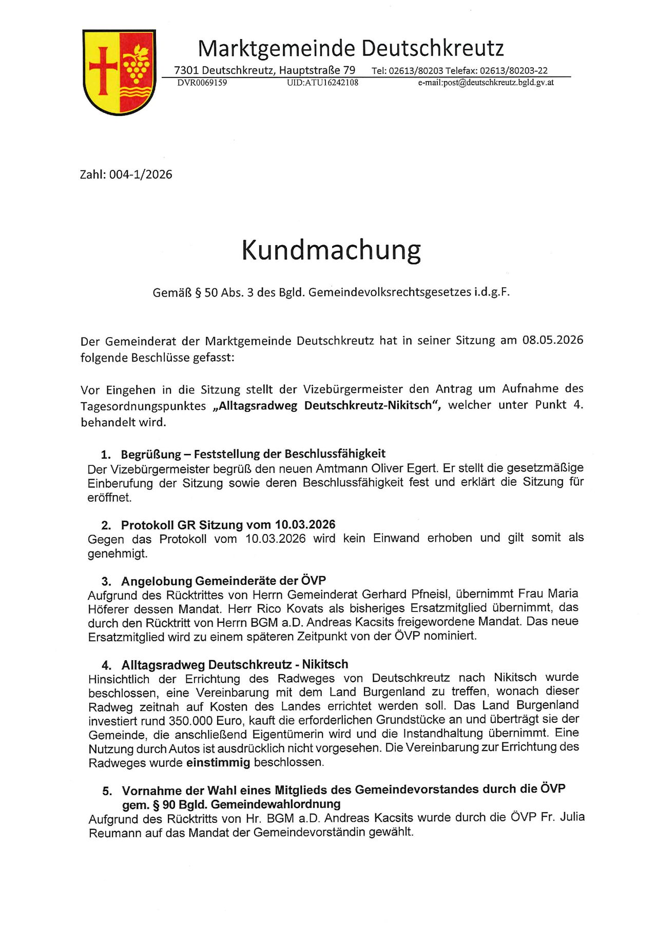 The municipal council of Deutschkreutz market town has passed the following resolutions in its meeting on 08.05.2026: The mayor proposes to approve the agenda item 'Alltagsradweg Deutschkreutz-Nikits', which will be handled under point 4. Approval, determination of decision-making, Approval of the new mayor Oliver Egert. The decision is legally binding.