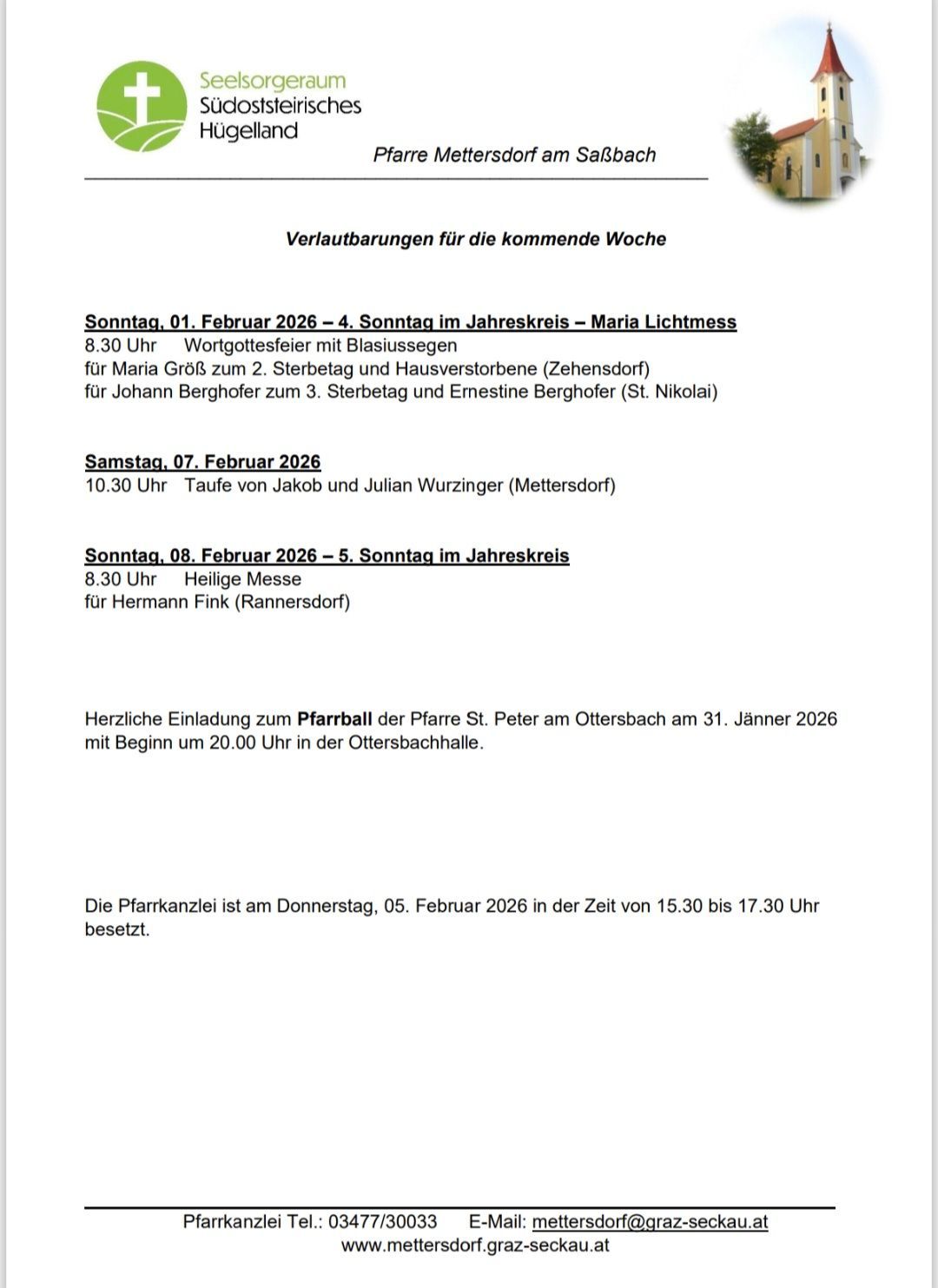Verlautbarungen für die kommende Woche. Sonntag, 01. Februar 2026 - 4. Sonntag im Jahreskreis - Maria Lichtmess. 8.30 Uhr. Samstag, 07. Februar 2026. 10.30 Uhr. Sonntag, 08. Februar 2026 - 5. Sonntag im Jahreskreis. 8.30 Uhr. Herzliche Einladung zum Pfarrball der Pfarre St. Peter am Ottersbach am 31. Jänner 2026. Die Pfarrkanzlei ist am Donnerstag, 05. Februar 2026 von 15.30 bis 17.30 Uhr besetzt.