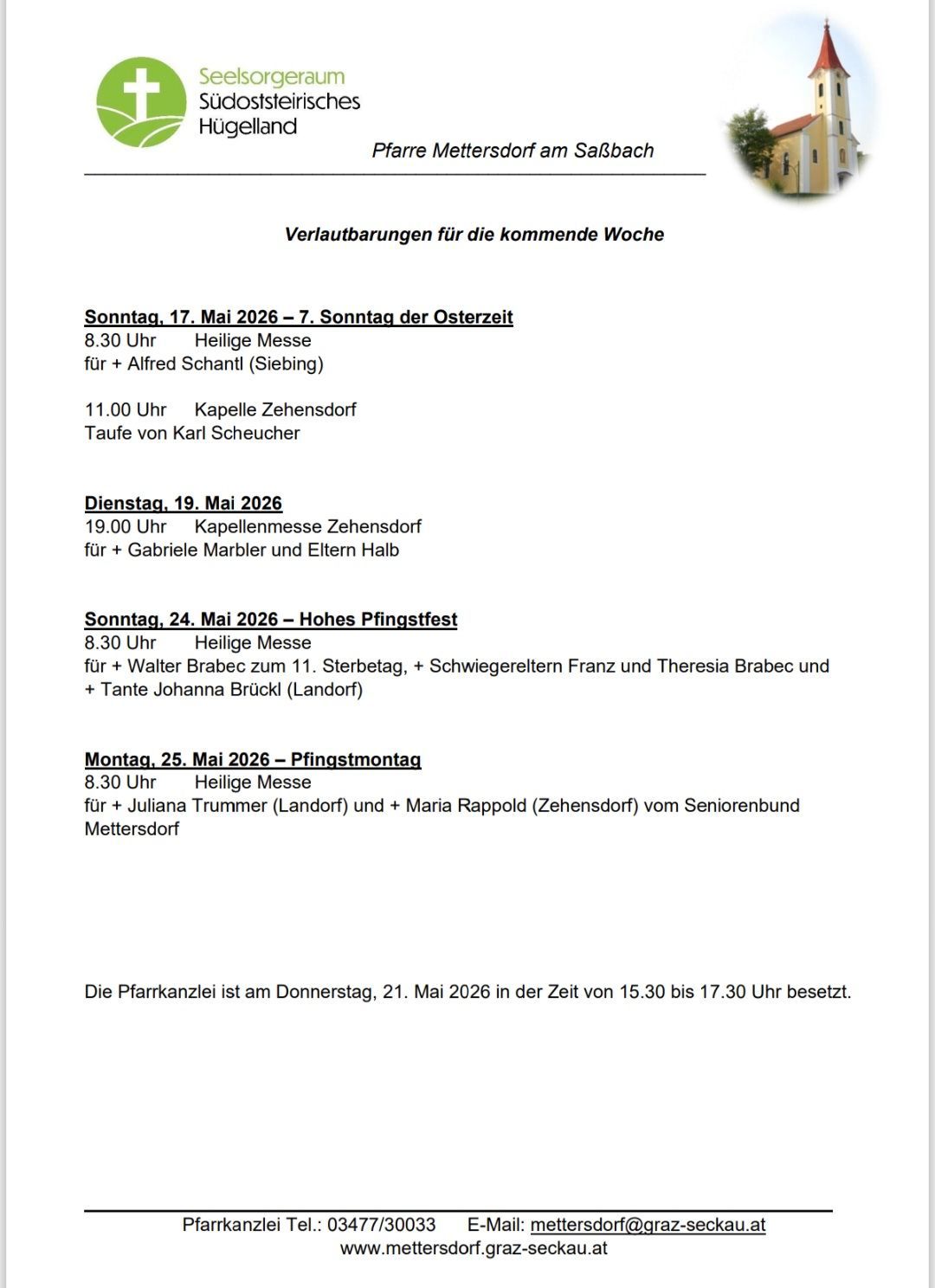 Schedule for the upcoming week. Sunday, May 17, 2026, 7th Sunday of Easter. 8:30 AM: Holy Mass for Alfred Schantl (burial). 11:00 AM: Chapel in Zehnsdorf. Baptism by Karl Scheucher.