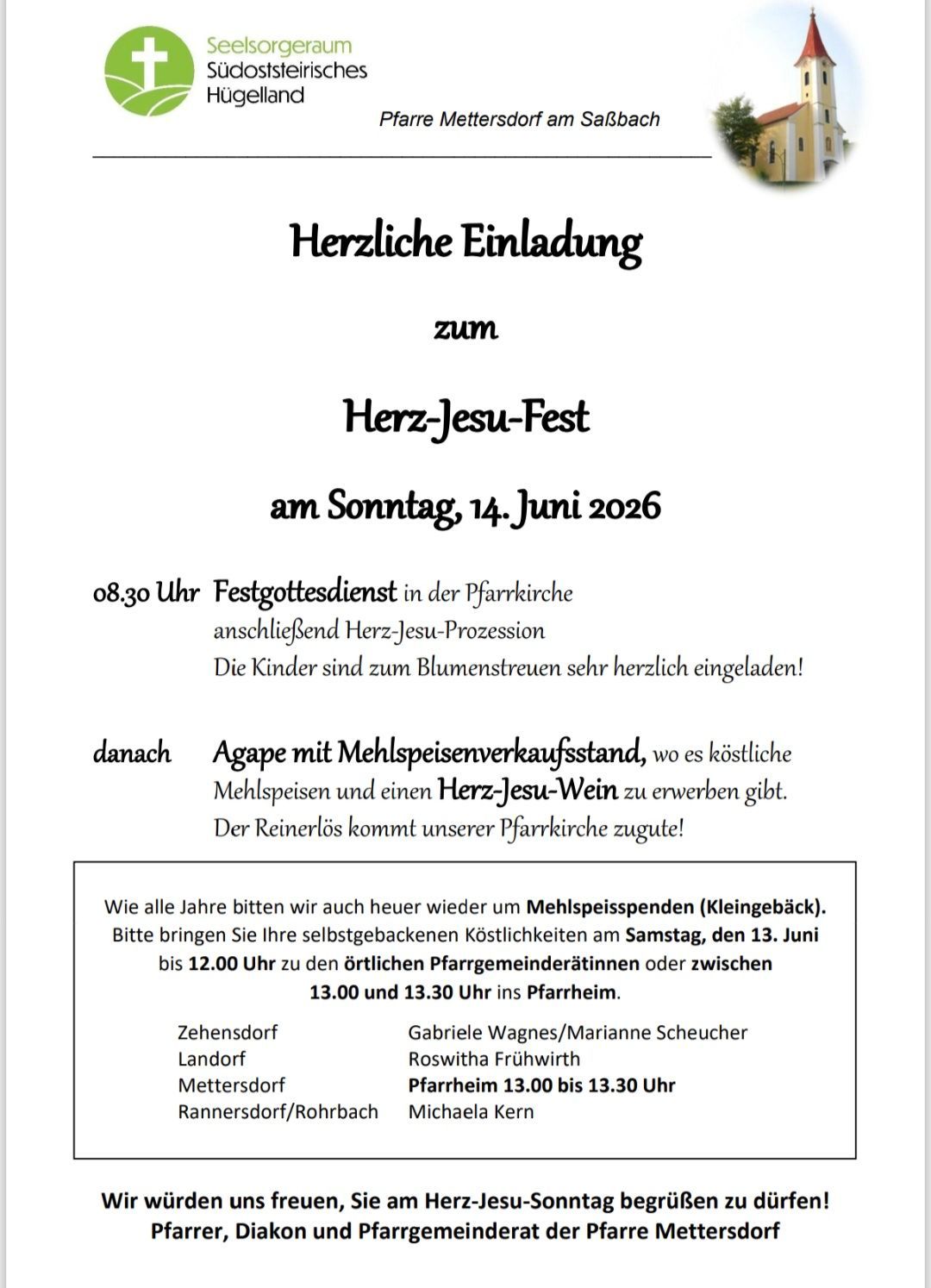Herzliche Einladung zum Herz-Jesu-Fest am Sonntag, 14. Juni 2026. 08:30 Uhr Festgottesdienst in der Pfarrkirche anschließend Herz-Jesu-Prozession. Die Kinder sind zum Blumenstreuen sehr herzlich eingeladen! Danach Agape mit Mehlspeisenverkaufsstand, wo es köstliche Mehlspeisen und einen Herz-Jesu-Wein zu erwerben gibt. Der Reinerlös kommt unserer Pfarrkirche zugute!