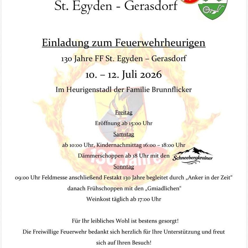St. Egyden - Gerasdorf celebrates 130 years of their volunteer fire department. The event is on July 10th to 12th, 2026. Festivities include an opening, children's activities, and a Sunday evening field mass followed by evening activities.