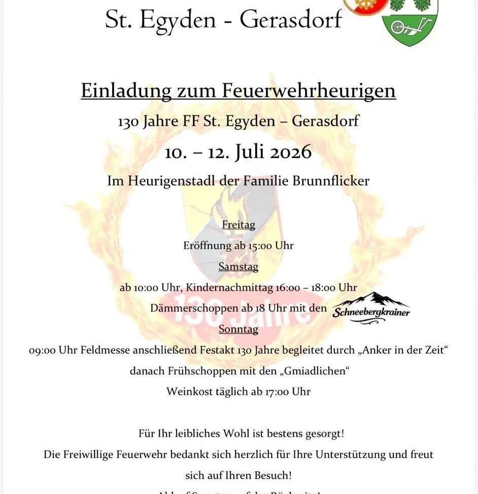 St. Egyden - Gerasdorf feiert 130 Jahre ihrer Freiwilligen Feuerwehr. Das Fest findet vom 10. bis 12. Juli 2026 statt. Zu den Aktivitäten gehören Eröffnung, Kindernachmittag und ein sonntäglicher Feldgottesdienst, gefolgt von Abendveranstaltungen.