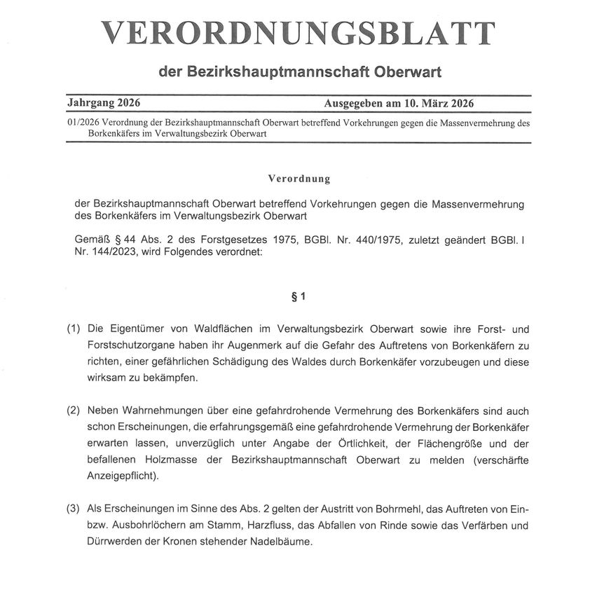 Die 2026 Verordnung der Bezirkshauptmannschaft Oberwart betrifft Maßnahmen gegen die Massenvermehrung des Borkenkäfers im Verwaltungsbezirk Oberwart. Gemäß § 44 Abs. 2 des Forstgesetzes 1975, zuletzt geändert BGBl. I Nr. 144/2023, müssen die Eigentümer von Waldflächen auf die Gefahr des Auftretens von Borkenkäfern achten und Waldschäden verhindern.