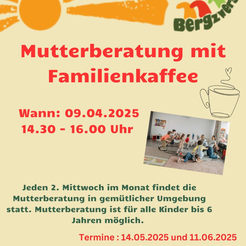 Plakat für eine Besprechung über Mutterberatung mit Familienkaffee am 9. April 2025 von 14:30 Uhr bis 16:00 Uhr. Die Veranstaltung findet jeden zweiten Mittwoch des Monats statt und ist für Kinder bis 6 Jahre geeignet.