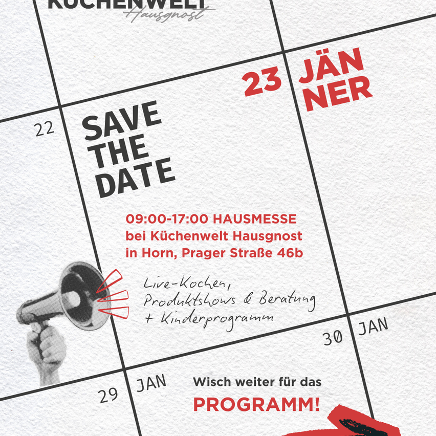 Merke den 23. Januar vor. Hausmesse bei Küchenwelt Hausgnost in Horn, Prager Straße 46b. 09:00-17:00. Live-Kochen, Produktshows & Beratung + Kinderprogramm