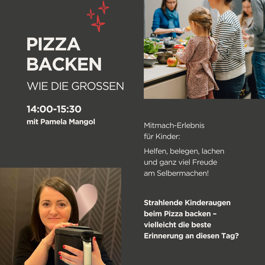 Ein Plakat bewirbt ein Pizza-Back-Event für Kinder mit Pamela Mangol, von 14-15:30 Uhr. Familien bereiten gemeinsam Pizza zu, mit Aktivitäten wie Helfen, Belegen, Lachen und Selbermachen. Strahlende Kinderaugen beim Pizza-Backen - vielleicht die beste Erinnerung an diesen Tag?