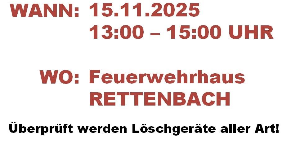 Plakat zur Überprüfung der Feuerlöscher in Rettenbach. Datum: 15. November 2025, Zeit: 13:00 bis 15:00 Uhr. Ort: Feuerwehrhaus Rettenbach. Alle Arten von Feuerlöschern werden überprüft.