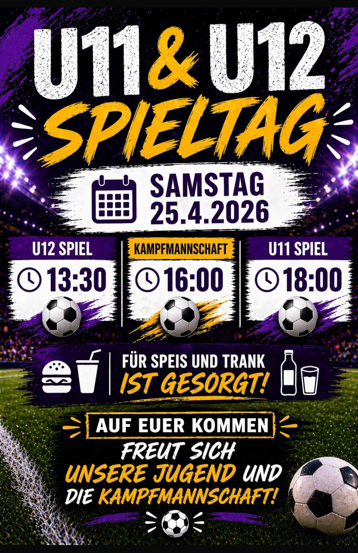 Fußballspieltag-Poster für den 25. April 2026 mit drei Spielen. U12 um 13:30 Uhr, Kampfmannschaft um 16:00 Uhr und U11 um 18:00 Uhr. Essen und Getränke sind verfügbar.