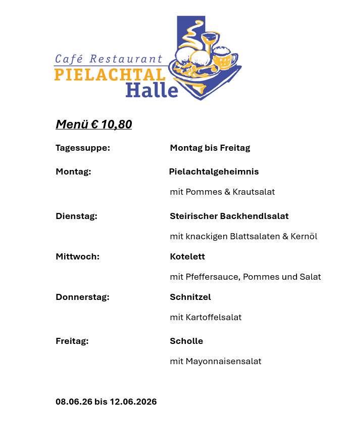 Das Menü des Café Restaurants Pielachtal Halle ist vom 8. Juni bis 12. Juni 2026 erhältlich. Jeden Tag wird ein anderer Salat angeboten, darunter Pilachtalgeheimnis, Steirischer Backhendlsalat und andere.