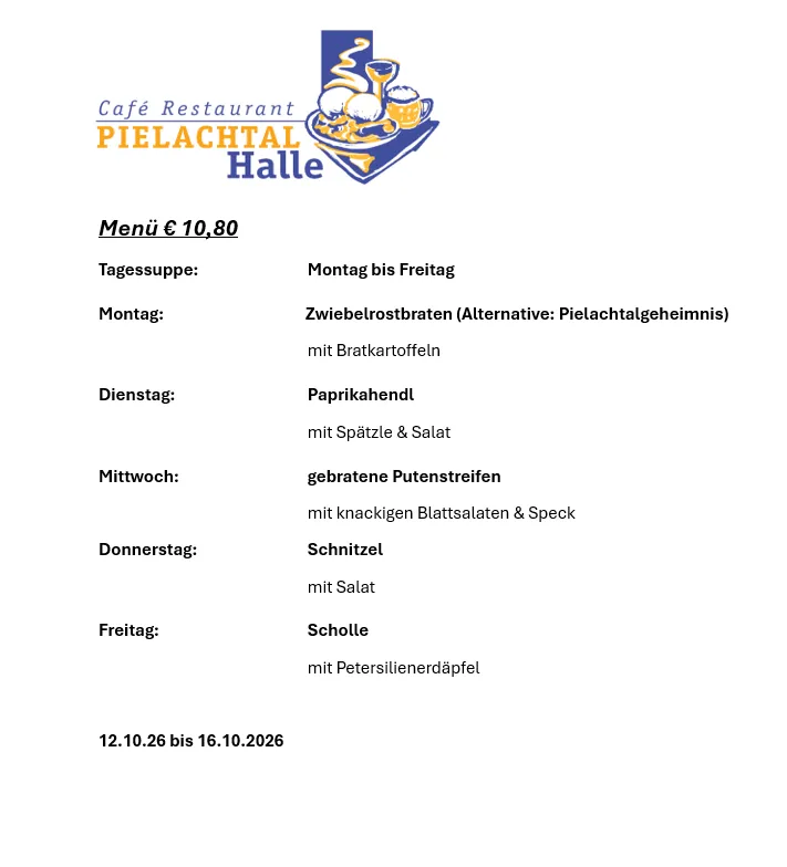 Ein Menü für das Restaurant Cafe Restaurant Pielachtal Halle. Das Menü bietet verschiedene Gerichte für verschiedene Wochentage an, darunter zwei Brötchen, Paprikahähnchen, gebratene Putenstreifen, Schnitzel und Scholle.