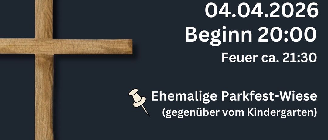 Veranstaltungsplakat für ein Osterfeuer mit einem Holzkreuz. Datum: 04.04.2026. Beginn: 20:00. Feuer ca. 21:30. Ort: Ehemalige Parkfest-Wiese, gegenüber vom Kindergarten. Warmes Essen, Lagerfeuer, Getränkeservice, Bar-Wagen.