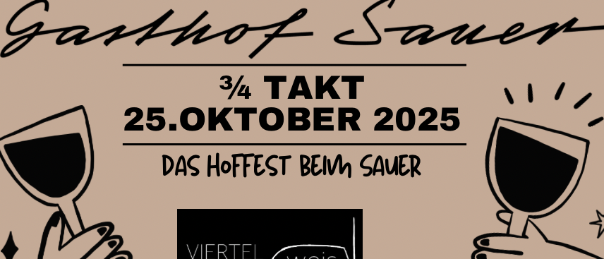 Ein Werbeplakat für das Sauhof Sau-Fest am 25. Oktober 2025. Es zeigt zwei Hände, die Weingläser halten, mit dem Text 'Die letzte Runde', 'Kastanien und Sturm, Dämmershoppen Musikverein Strab' und 'Beginnt um 17:00 Uhr'. Es gibt auch ein Logo für Viertel Weiss.