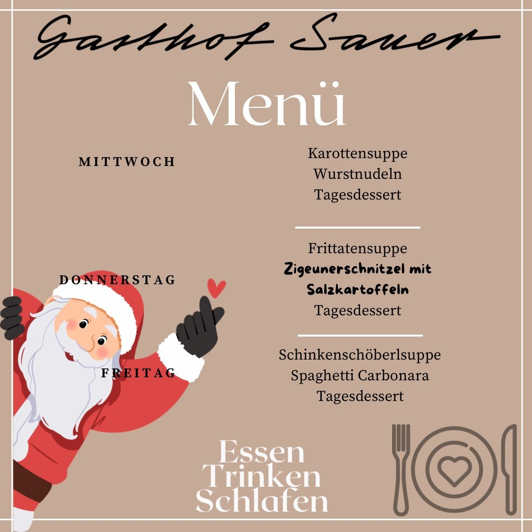 Das Menü im Gasthof Sauer umfasst Karottensuppe und Wurst für Mittwoch, eine Fritattensuppe mit einem Herz und Zigeunerschnitzel mit Salzkartoffeln für Freitag und eine Hühnerschüsselsuppe mit Spaghetti Carbonara für Freitag. Ein Bild von Santa Claus ist enthalten.